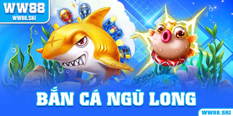 Bắn cá ngũ long