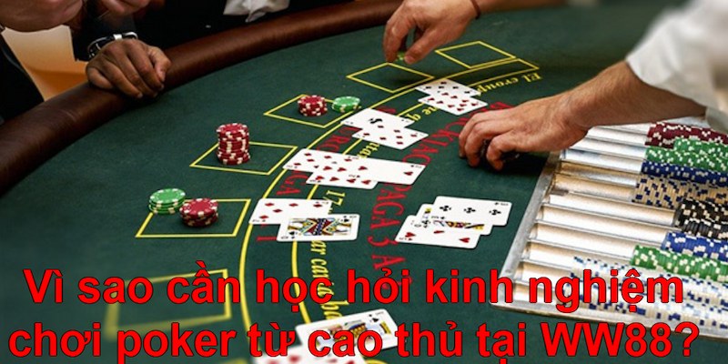 Lý do hội viên cần học hỏi kinh nghiệm chơi Pocker