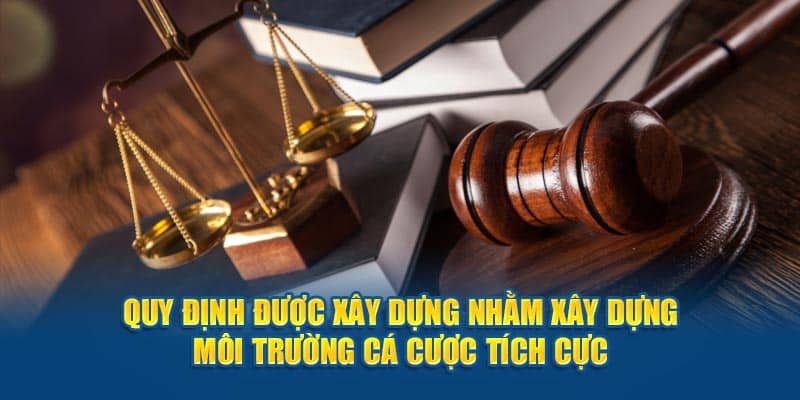 Quy định được xây dựng nhằm xây dựng môi trường cá cược tích cực