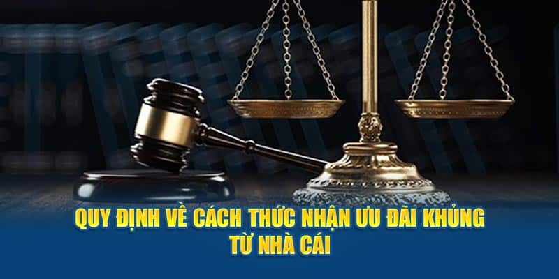 Quy định về cách thức nhận ưu đãi khủng từ nhà cái